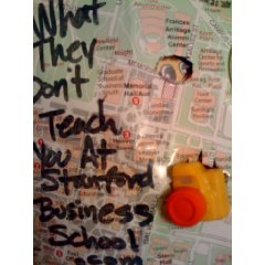 What They Don't Teach You at Stanford Business School